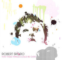 Skoro, Robert - That These Things..
