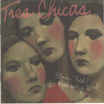 Tres Chicas - Bloom Red & the Ordinary.