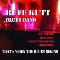Ruff Kutt Blues Band - That's When the Blues Beg