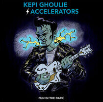 Ghoulie, Kepi -and the Ac - Fun In the Dark