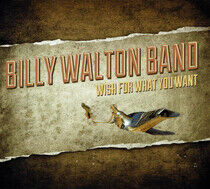 Walton, Billy -Band- - Wish For What You Want