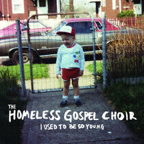 Homeless Gospel Choir - Used To Be So Young