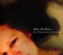 Dement, Iris - Trackless Woods