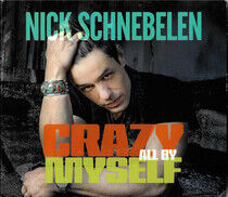 Schnebelen, Nick - Crazy All By Myself