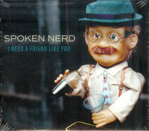 Spoken Nerd - I Need a Friend Like You