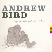 Bird, Andrew - Things Are Really Great..