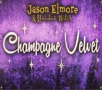 Elmore, Jason & Hoodoo Wi - Champagne Velvet