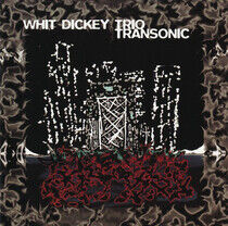 Dickey, Whit -Trio- - Transonic