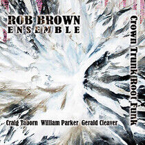 Brown, Rob -Ensemble- - Crown Trunk Root Funk