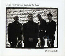 Mike Pride's From Bacteri - Between While