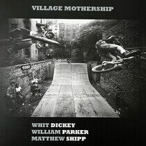 Dickey, Whit & William Pa - Village Mothership