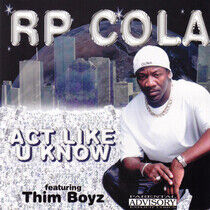 Rp Cola - Act Like U Know