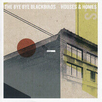 Bye Bye Blackbirds - Houses and Homes