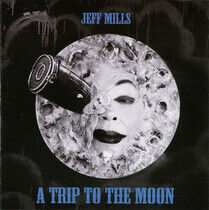 Mills, Jeff - Trip To the Moon
