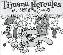 Tijuana Hercules - Mudslod and.. -Gatefold-