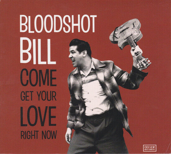 Bloodshot Bill - Come and Get Your Love..