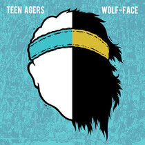 Teen Agers/Wolf-Face - Split