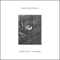 McDowall, Drew - Unnatural Channel
