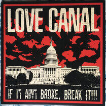 Love Canal - If It Ain't Broke,..
