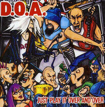 D.O.A. - Just Play It Over and..