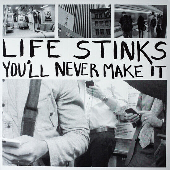 Life Stinks - You\'ll Never Make It