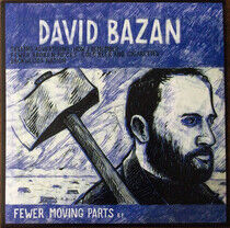 Bazan, David - Fewer Moving Parts