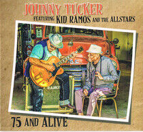 Tucker, Johnny & Kid Ramos & the All Stars - 75 and Alive