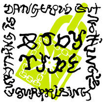 Body Type - Everything is Dangerous..