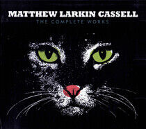 Cassell, Matthew Larkin - Complete Works