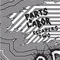 Parts & Labor - Escapers Two