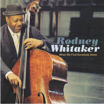 Whitaker, Rodney - When We Find Ourselves..