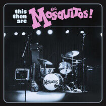 Mosquitos - This Then Are the..