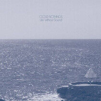 Cloud Nothings - Life Without Sound -Ltd-