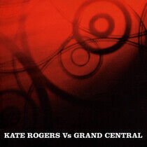 V/A - Kate Rogers Vs Grand Cent