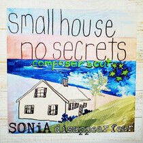 Sonia Disappear Fear - Small House, No Secrets..