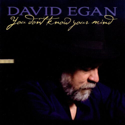 Egan, David - You Don\'t Know Your Mind