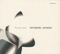 Bang, Jan & Dai Fujikura - Bow Maker -Digi-