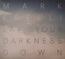 Erelli, Mark - Lay Your Darkness Down