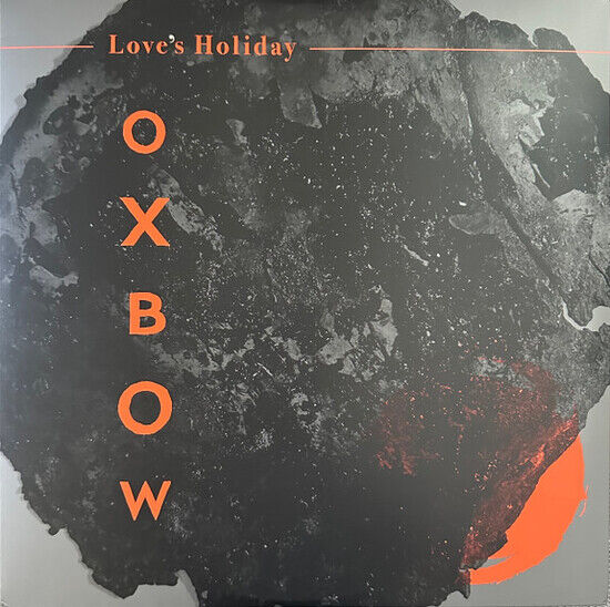 Oxbow - Love\'s Holiday