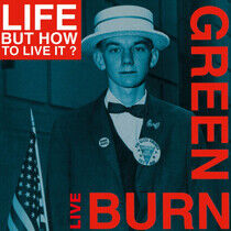 Life But How To Live It - Burn Green Live -Lp+CD-