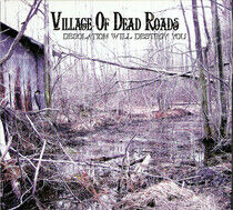 Village of Dead Roads - Desolation Will Destroy..