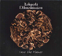 Tohpati Ethnomission - Save the Planet