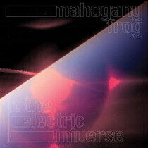 Mahogany Frog - In the Electric Universe