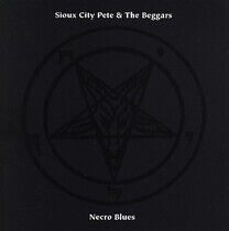 Sioux City Pete & Beggars - Necro Blues