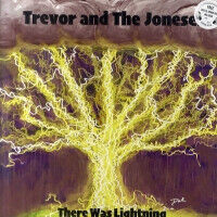 Trevor & the Joneses - There Was Lightning -Hq-