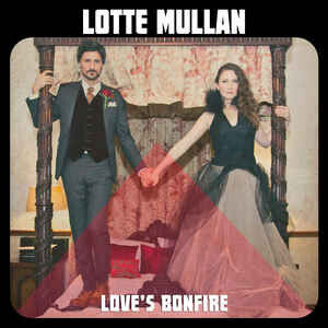 Mullan, Lotte - Love\'s Bonfire -Hq-