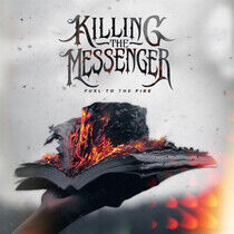 Killing the Messenger - Fuel To the Fire