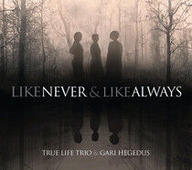 True Life Trio - Like Never and Always