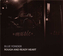 Blue Yonder - Rough and Ready Heart