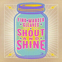 Fink, Marxer, Gleaves - Shout and Shine